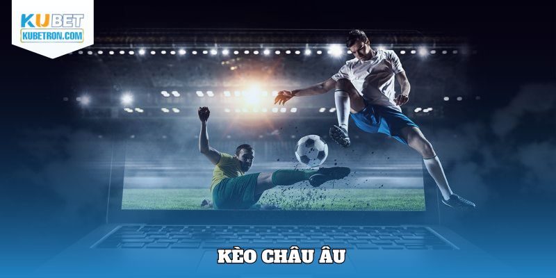 Kèo châu Âu