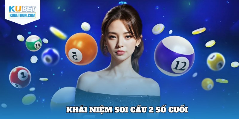 Khái niệm dễ hiểu về dạng chốt 2 số cuối 